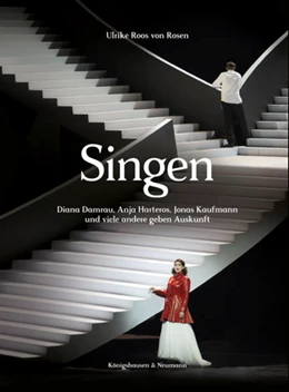 Abbildung von Roos von Rosen | Singen. Diana Damrau, Anja Harteros, Jonas Kaufmann und viele andere geben Auskunft | 1. Auflage | 2018 | beck-shop.de