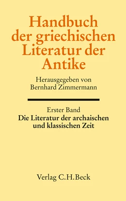 Abbildung von Zimmermann, Bernhard | Handbuch der Altertumswissenschaft., VII, 1: Handbuch der griechischen Literatur der Antike Band 1: Die Literatur der archaischen und klassischen Zeit | 1. Auflage | 2011 | beck-shop.de