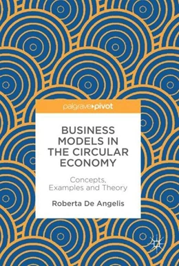 Abbildung von De Angelis | Business Models in the Circular Economy | 1. Auflage | 2018 | beck-shop.de