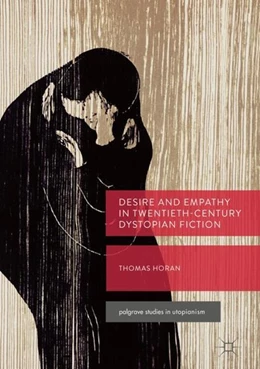 Abbildung von Horan | Desire and Empathy in Twentieth-Century Dystopian Fiction | 1. Auflage | 2018 | beck-shop.de