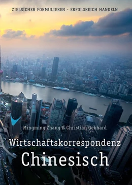 Abbildung von Zhang / Gebhard | Handelskorrespondenz Chinesisch stilsicher schreiben | 1. Auflage | 2018 | beck-shop.de