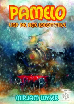 Abbildung von Wyser | Pamelo und die alte Lokomotive | 1. Auflage | 2015 | beck-shop.de