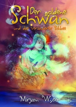 Abbildung von Wyser | Der goldene Schwan und das verzauberte Schloss | 1. Auflage | 2016 | beck-shop.de