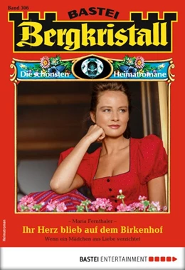 Abbildung von Fernthaler | Bergkristall 306 - Heimatroman | 1. Auflage | 2018 | beck-shop.de