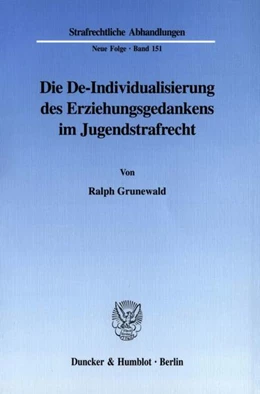 Abbildung von Grunewald | Die De-Individualisierung des Erziehungsgedankens im Jugendstrafrecht. | 1. Auflage | 2003 | beck-shop.de