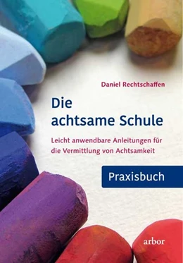 Abbildung von Rechtschaffen | Die achtsame Schule - Praxisbuch | 1. Auflage | 2018 | beck-shop.de