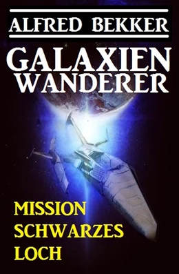 Abbildung von Bekker | Galaxienwanderer - Mission Schwarzes Loch | 1. Auflage | 2018 | beck-shop.de