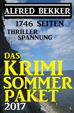 Abbildung von Bekker | 1746 Seiten Thriller Spannung: Das Alfred Bekker Krimi Sommer Paket 2017 | 1. Auflage | 2019 | beck-shop.de
