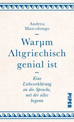 Abbildung von Marcolongo | Warum Altgriechisch genial ist | 1. Auflage | 2018 | beck-shop.de