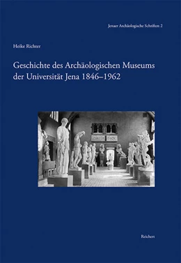 Abbildung von Richter | Geschichte des Archäologischen Museums der Universität Jena 1846-1962 | 1. Auflage | 2018 | beck-shop.de