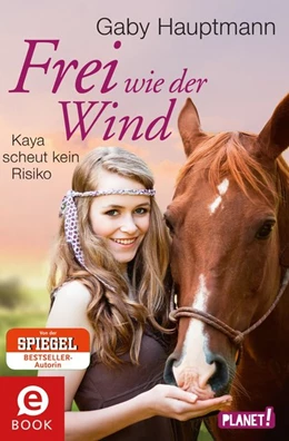 Abbildung von Hauptmann | Frei wie der Wind 3: Frei wie der Wind - Band 3: Kaya scheut kein Risiko | 1. Auflage | 2016 | beck-shop.de