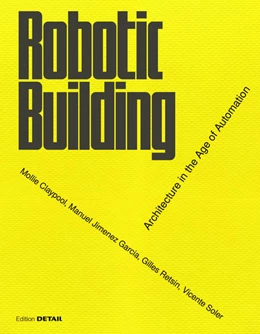 Abbildung von Retsin / Jimenez | Robotic Building | 1. Auflage | 2019 | beck-shop.de