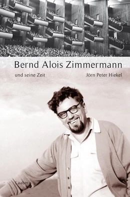 Abbildung von Hiekel | Bernd Alois Zimmermann und seine Zeit | 1. Auflage | 2019 | beck-shop.de