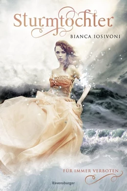 Abbildung von Iosivoni / Ravensburger Verlag GmbH | Sturmtochter, Band 1: Für immer verboten (Dramatische Romantasy mit Elemente-Magie von SPIEGEL-Bestsellerautorin Bianca Iosivoni) | 1. Auflage | 2018 | beck-shop.de