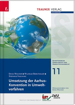 Abbildung von Wagner / Bergthaler | Umsetzung der Aarhus-Konvention in Umweltverfahren, Schriftenreihe Umweltrecht und Umwelttechnikrecht Band 11 | 1. Auflage | 2018 | beck-shop.de