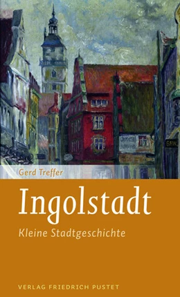 Abbildung von Treffer | Ingolstadt | 3. Auflage | 2018 | beck-shop.de