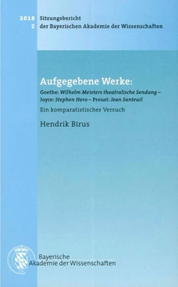 Abbildung von Birus, Hendrik | Aufgegebene Werke: Goethe: Wilhelm Meisters theatralische Sendung, Joyce: Stephen Hero, Proust: Jean Santeuil | 1. Auflage | 2018 | Heft 2018/2 | beck-shop.de