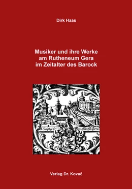 Abbildung von Haas | Musiker und ihre Werke am Rutheneum Gera im Zeitalter des Barock | 1. Auflage | 2018 | 44 | beck-shop.de