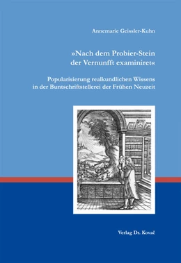 Abbildung von Geissler-Kuhn | „Nach dem Probier-Stein der Vernunfft examiniret“ Popularisierung realkundlichen Wissens in der Buntschriftstellerei der Frühen Neuzeit | 1. Auflage | 2018 | 50 | beck-shop.de