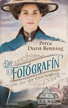 Abbildung von Durst-Benning | Die Fotografin - Die Zeit der Entscheidung | 1. Auflage | 2019 | beck-shop.de