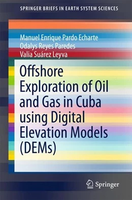 Abbildung von Pardo Echarte / Paredes | Offshore Exploration of Oil and Gas in Cuba using Digital Elevation Models (DEMs) | 1. Auflage | 2018 | beck-shop.de