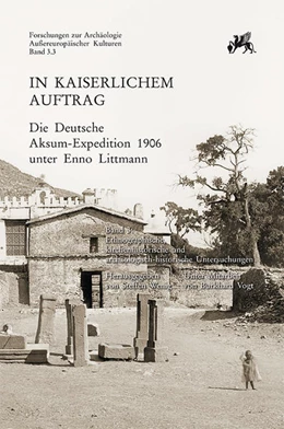 Abbildung von Wenig | In kaiserlichem Auftrag – Die Deutsche Aksum-Expedition 1906 unter Enno Littmann | 1. Auflage | 2018 | beck-shop.de