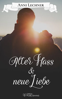 Abbildung von Lechner | Alter Hass und neue Liebe | 1. Auflage | 2017 | beck-shop.de