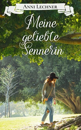 Abbildung von Lechner | Meine geliebte Sennerin | 1. Auflage | 2017 | beck-shop.de