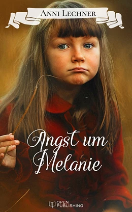 Abbildung von Lechner | Angst um Melanie | 1. Auflage | 2017 | beck-shop.de