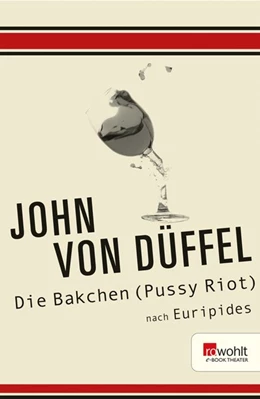 Abbildung von Düffel | Die Bakchen (Pussy Riot) | 1. Auflage | 2016 | beck-shop.de