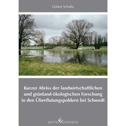 Abbildung von Schalitz | Kurzer Abriss der landwirtschaftlichen und grünland-ökologischen Forschung in den Überflutungspoldern bei Schwedt | 1. Auflage | 2018 | beck-shop.de