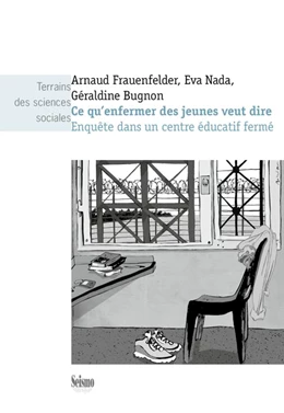 Abbildung von Frauenfelder / Nada | Ce qu'enfermer des jeunes veut dire : Enquête dans un centre éducatif fermé | 1. Auflage | 2018 | beck-shop.de