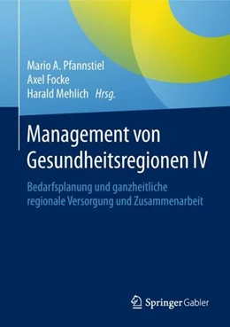 Abbildung von Pfannstiel / Focke | Management von Gesundheitsregionen IV | 1. Auflage | 2018 | beck-shop.de