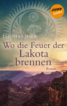 Abbildung von Jeier | Wo die Feuer der Lakota brennen | 1. Auflage | 2018 | beck-shop.de