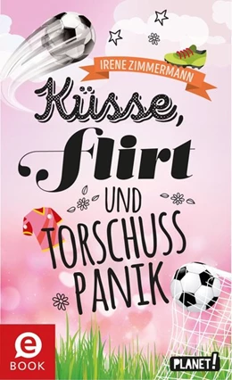 Abbildung von Zimmermann | Küsse, Flirt & Torschusspanik | 1. Auflage | 2016 | beck-shop.de