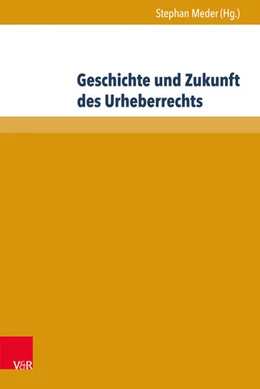 Abbildung von Meder | Geschichte und Zukunft des Urheberrechts | 1. Auflage | 2018 | beck-shop.de