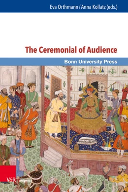 Abbildung von Orthmann / Kollatz | The Ceremonial of Audience | 1. Auflage | 2019 | beck-shop.de