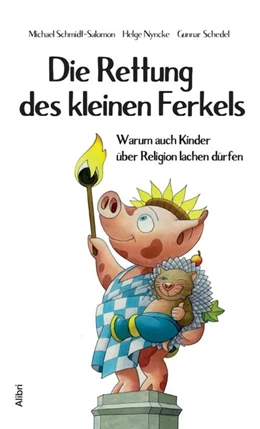 Abbildung von Schmidt-Salomon / Nyncke | Die Rettung des kleinen Ferkels | 1. Auflage | 2018 | beck-shop.de
