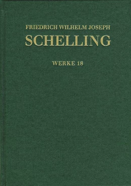 Abbildung von Schelling / Im Auftrag der Bayerischen Akademie der Wissenschaften (Schelling – Edition und Archiv) herausgegeben von Thomas Buchheim, Jochem Hennigfeld, Wilhelm G. Jacobs, Jörg Jantzen und Siegbert Peetz. | Friedrich Wilhelm Joseph Schelling: Historisch-kritische Ausgabe / Reihe I: Werke. Band 18: Niethammer-Rezensionen (1808/09), Denkmal der Schrift von den göttlichen Dingen (1812) | 1. Auflage | 2018 | beck-shop.de
