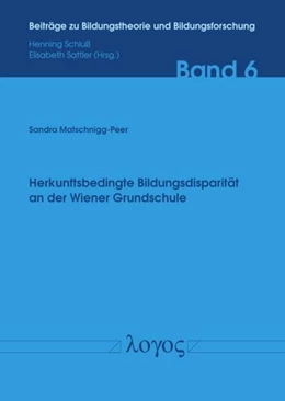 Abbildung von Matschnigg-Peer | Herkunftsbedingte Bildungsdisparität an der Wiener Grundschule | 1. Auflage | 2018 | 6 | beck-shop.de