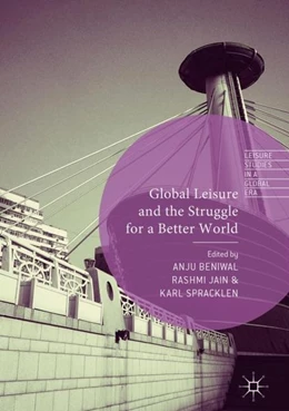 Abbildung von Beniwal / Jain | Global Leisure and the Struggle for a Better World | 1. Auflage | 2018 | beck-shop.de