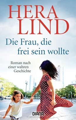 Abbildung von Lind | Die Frau, die frei sein wollte | 1. Auflage | 2018 | beck-shop.de