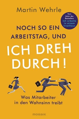 Abbildung von Wehrle | Noch so ein Arbeitstag, und ich dreh durch! | 1. Auflage | 2018 | beck-shop.de
