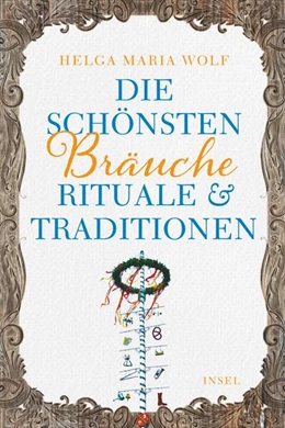 Abbildung von Wolf | Die schönsten Bräuche, Rituale und Traditionen | 1. Auflage | 2018 | beck-shop.de