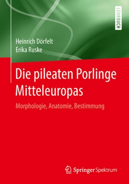 Abbildung von Dörfelt / Ruske | Die pileaten Porlinge Mitteleuropas | 1. Auflage | 2018 | beck-shop.de