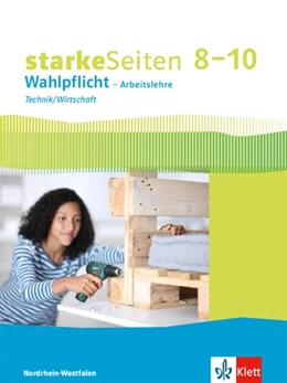 Abbildung von starkeSeiten Wahlpflicht - Arbeitslehre Technik/Wirtschaft 8-10. Ausgabe Nordrhein-Westfalen. Schülerbuch Klasse 8-10 | 1. Auflage | 2018 | beck-shop.de