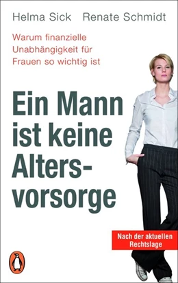 Abbildung von Sick / Schmidt | Ein Mann ist keine Altersvorsorge - Warum finanzielle Unabhängigkeit für Frauen so wichtig ist | 1. Auflage | 2019 | beck-shop.de