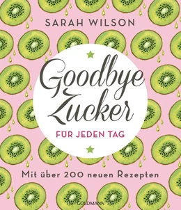 Abbildung von Wilson | Goodbye Zucker für jeden Tag | 1. Auflage | 2019 | beck-shop.de