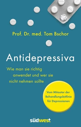 Abbildung von Bschor | Antidepressiva. Wie man die Medikamente bei der Behandlung von Depressionen richtig anwendet und wer sie nicht nehmen sollte | 2. Auflage | 2018 | beck-shop.de