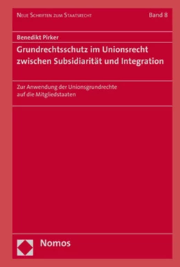 Abbildung von Pirker | Grundrechtsschutz im Unionsrecht zwischen Subsidiarität und Integration | 1. Auflage | 2018 | 8 | beck-shop.de